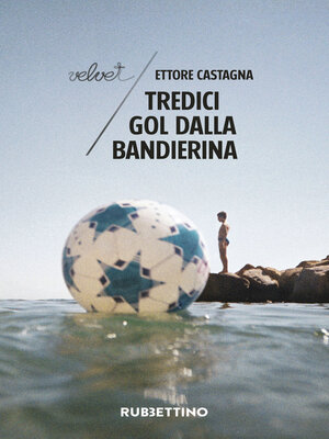 cover image of Tredici gol dalla bandierina